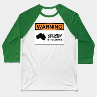 WARNING: CURRENTLY OPERATED BY MORONS Baseball T-Shirt